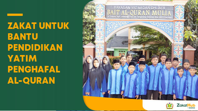 Zakat untuk Bantu Pendidikan Yatim Penghafal Quran