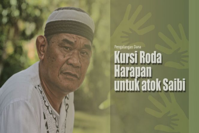 Kursi Roda Harapan untuk Atok' Saibi