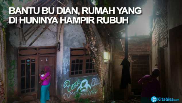 Kisah Bu Dian dan Rumahnya yang Hampir Roboh