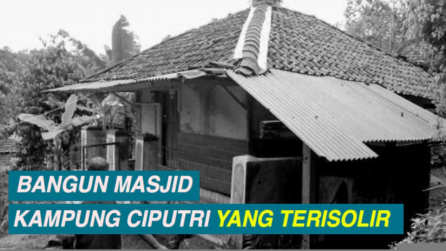 Bangun Masjid Kampung Ciputri yang Terisolir