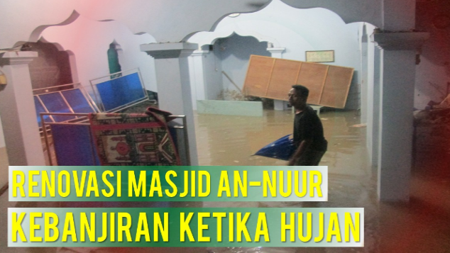 Masjid AN-NUUR Selalu Kebanjiran Ketika Hujan