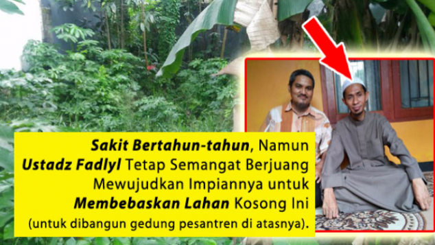 Bantu Ustad Fadlyl Membebaskan Lahan utk Pesantren