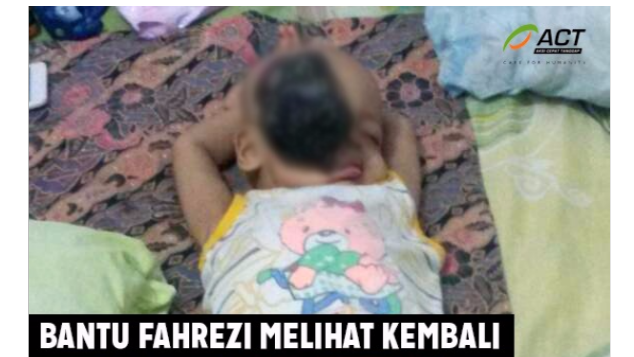 Bantu Fahrezi untuk Melihat Kembali #RelawanACT