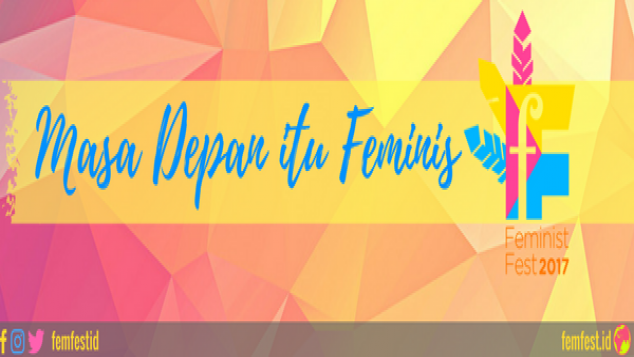 Feminist Fest 2017! Masa Depan itu Feminis!