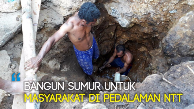 BANGUN SUMUR UNTUK MASYARAKAT DI PEDALAMAN NTT