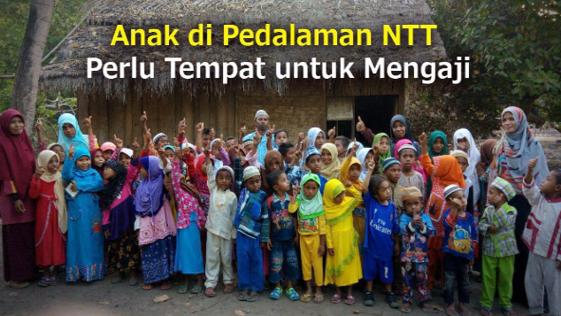 ANAK DI PEDALAMAN NTT PERLU TEMPAT UNTUK MENGAJI