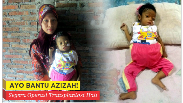 Bantu Azizah, Segera Operasi Transplantasi Hati