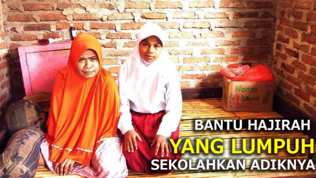 BANTU HAJIRAH YANG LUMPUH SEKOLAHKAN ADIKNYA