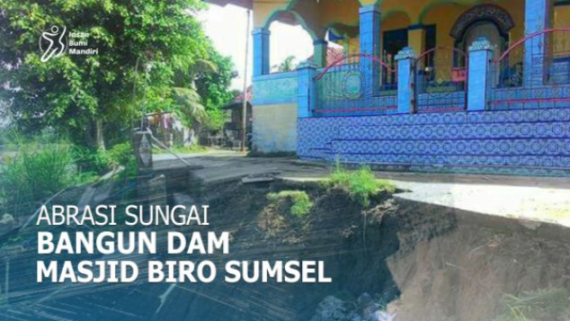 ABRASI SUNGAI, BANGUN DAM MASJID BIARO SUMSEL