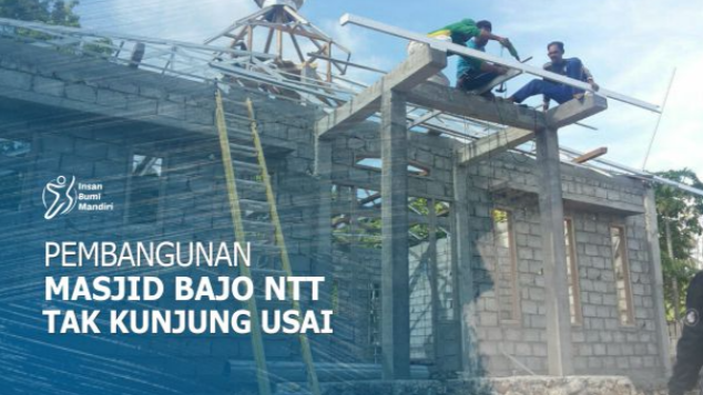 PEMBANGUNAN MASJID BAJO NTT TAK KUNJUNG USAI