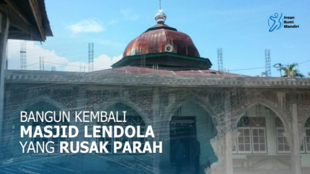 BANGUN KEMBALI MASJID LENDOLA YANG RUSAK PARAH