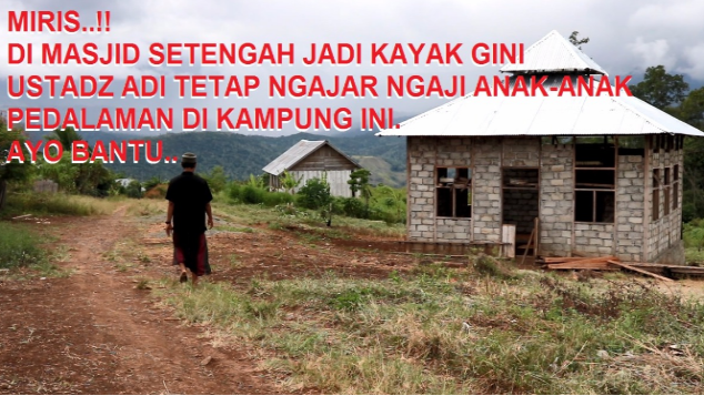 Bantu Masjid Setengah Jadi di Pedalaman Padafuyu