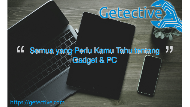 Mengenal Teknologi Lebih Dekat bersama Getective