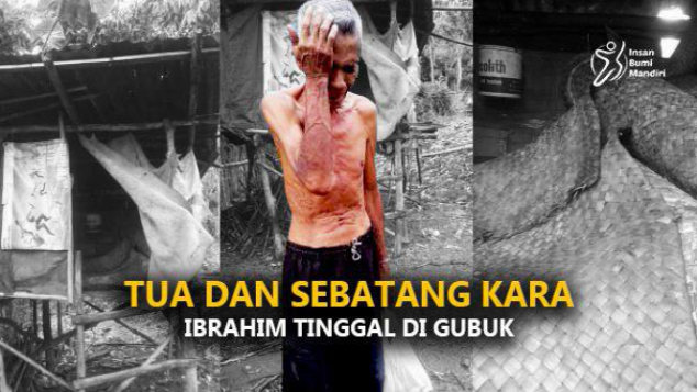 TUA DAN SEBATANG KARA, IBRAHIM TINGGAL DI GUBUK