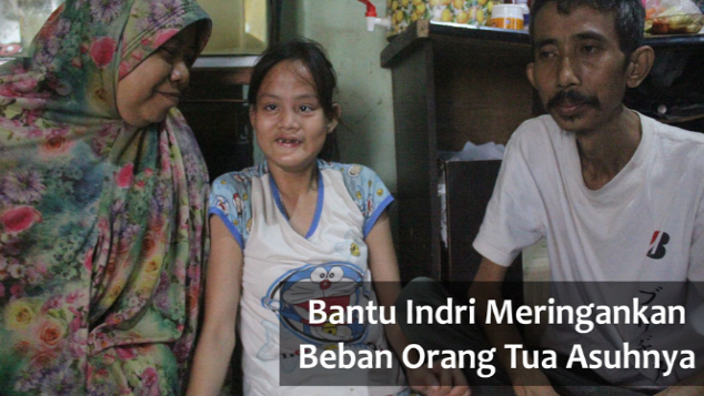 Bantu Indri Meringankan Beban Orang Tua Asuhnya