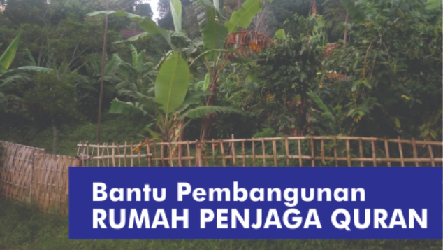 Bantu Pembangunan Rumah Penjaga Quran