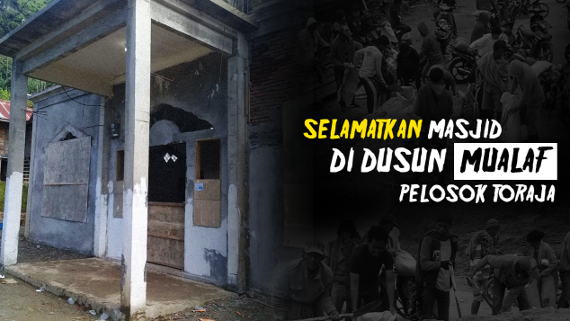 Selamatkan Masjid di Kampung Mualaf Pelosok Toraja