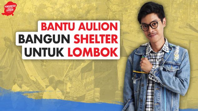 Bantu Aulion Bangun Hunian Sementara di Lombok