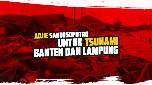 Adjie Santoso untuk Tsunami Banten dan Lampung