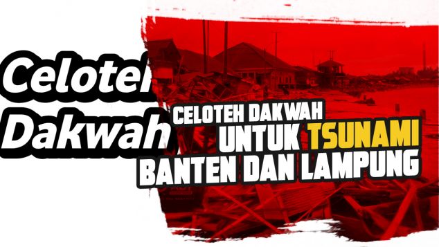 Celoteh Dakwah Untuk Tsunami Banten dan Lampung